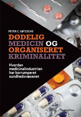 "Dødelig medicin og organiseret kriminalitet" af Peter C. Gøtzsche